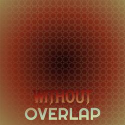 Without Overlap