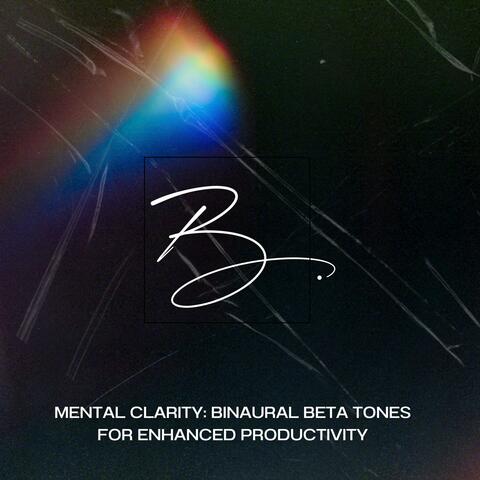 Mental Clarity: Binaural Beta Tones for Enhanced Productivity