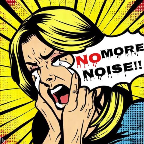 No More Noise!!