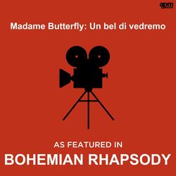 Madame Butterfly: Un bel di vedremo (As Featured in the Movie "Bohemian Rhapsody”)