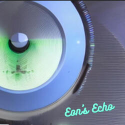 Eon''s Echo