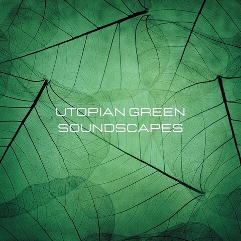 Utopian Green Soundscapes