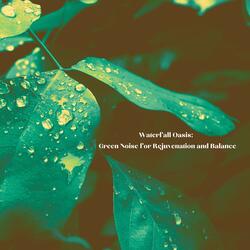 Waterfall Oasis: Green Noise for Rejuvenation and Balance