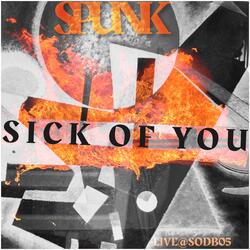 Sick Of You Live