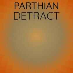 Parthian Detract
