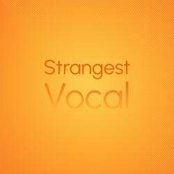Strangest Vocal