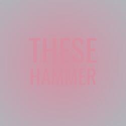 These Hammer