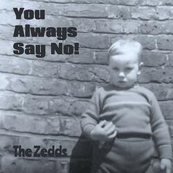 You Always Say No!