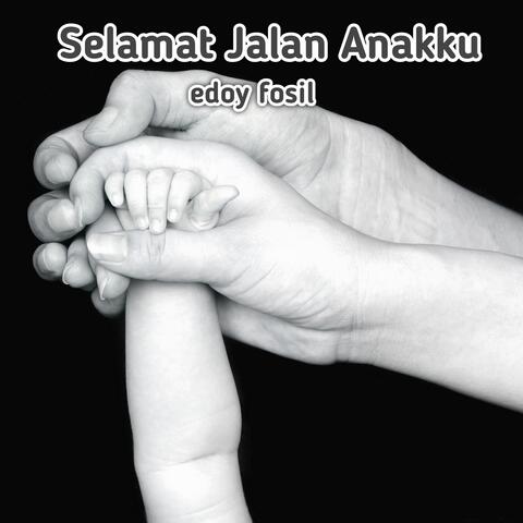 Selamat Jalan Anakku