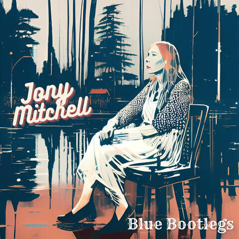 JONI MITCHELL - Blue Bootlegs