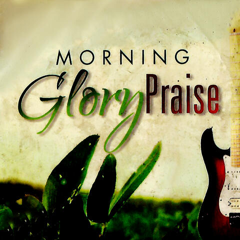Morning Glory Praise