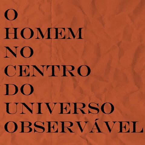 O Homem no Centro do Universo Observável