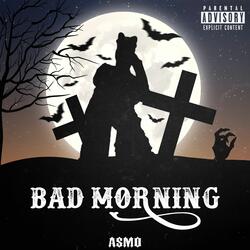 BAD MORNING