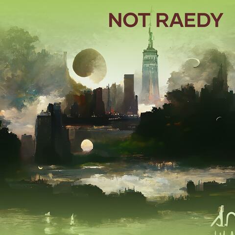 Not Raedy
