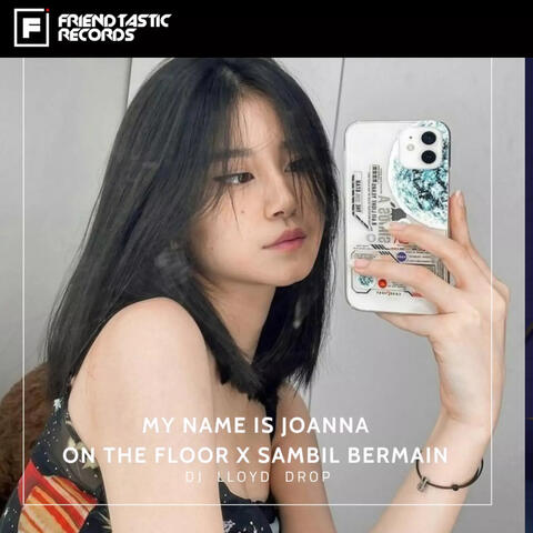 My Name Is Joana On The Floor X Sambil Bermain