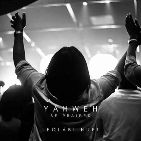 Yahweh Be Praised