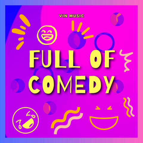 Full of Comedy