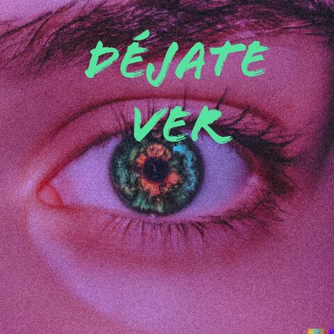 Déjate Ver