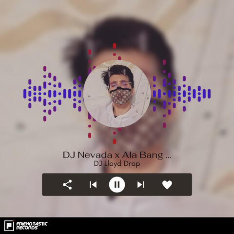 DJ Nevada X Ala bang