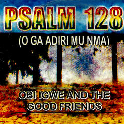 Psalm 128 (O ga Adiri Mu Nma)