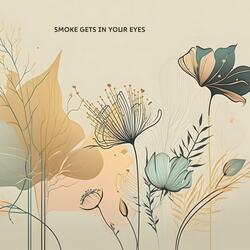 Smoke Gets In Your Eyes