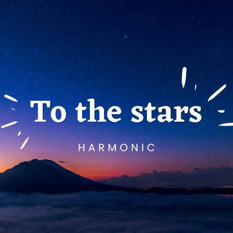 To the stars