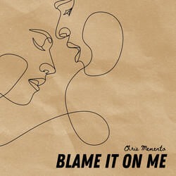 Blame It On Me