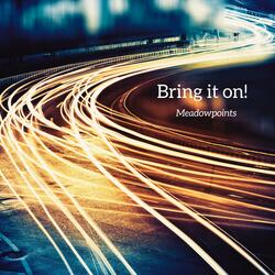 Bring it on!