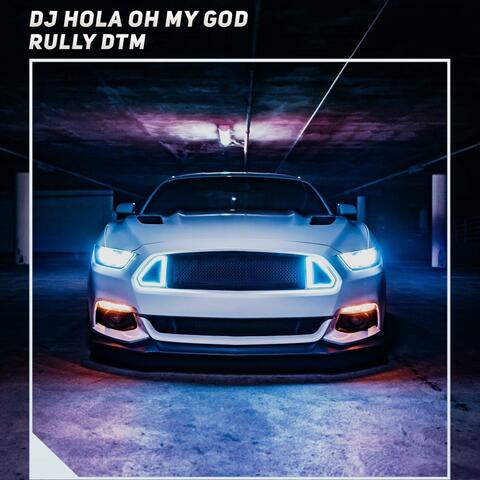 Dj Hola Oh My God