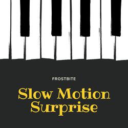 Slow Motion Surprise