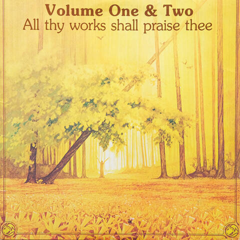 All Thy Works Shall Praise Thee (Vol. 1 & 2)