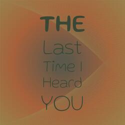 The Last Time I Heard You