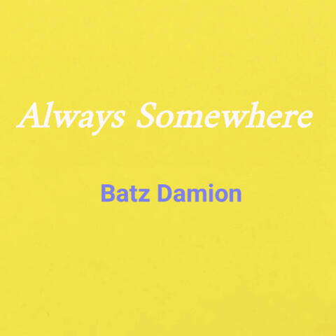 Always Somewhere