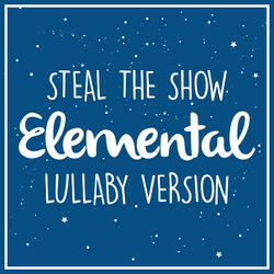 Steal The Show - from Elemental