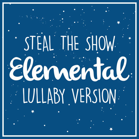 Steal The Show - from Elemental
