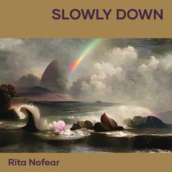 Slowly Down
