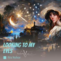 Looking to My Eyes
