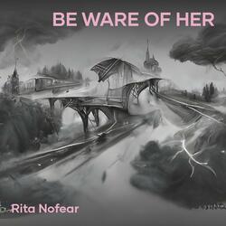 Be Ware of Her