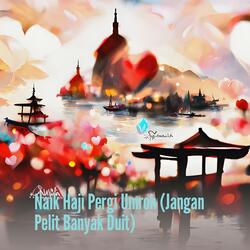 Naik Haji Pergi Umroh (Jangan Pelit Banyak Duit)