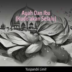 Ayah Dan Ibu (Kudo'akan Selalu)
