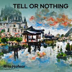 Tell or Nothing