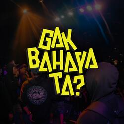 Gak Bahaya Ta