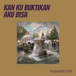 Kan Ku Buktikan Aku Bisa