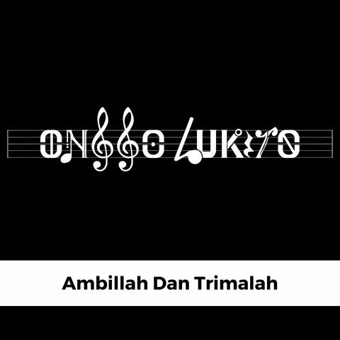 Ambillah Dan Trimalah