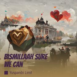 Bismillaah Sure We Can