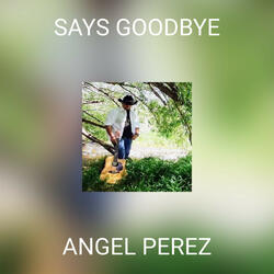 SAYS GOODBYE