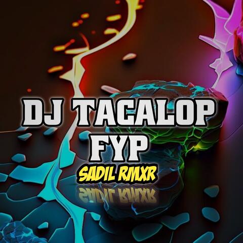 Dj Tacalop Fyp
