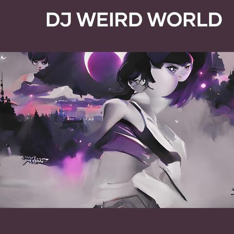 Dj Weird World