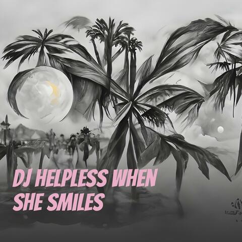 Dj Helpless When She Smiles