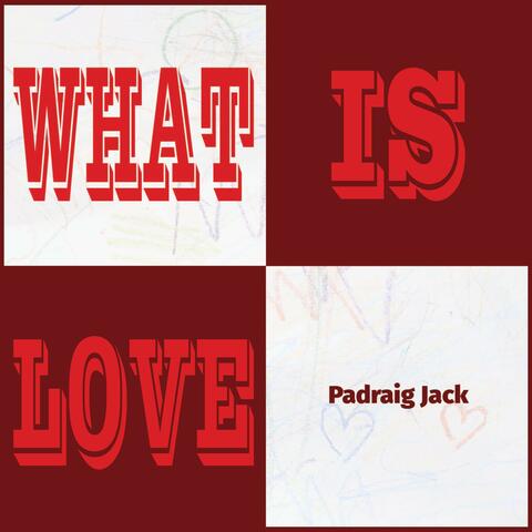 What Is Love (Copy)